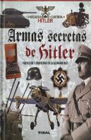 Armas Secretas De Hitler. Proyectos Y Prototipos De La Alemania Nazi