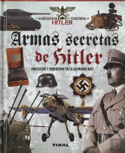 Bertrand.pt - Armas Secretas De Hitler. Proyectos Y Prototipos De La Alemania Nazi