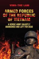 Armed Forces Of The Republic Of Vietnam - A Heroic Army Unjustly Abandoned And Left For Dead