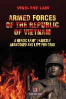 Armed Forces Of The Republic Of Vietnam - A Heroic Army Unjustly Abandoned And Left For Dead