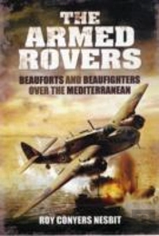 Armed Rovers: Beauforts And Beaufighters Over The Mediterranean