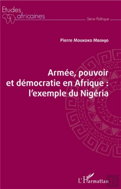 Bertrand.pt - Armée, Pouvoir Et Démocratie En Afrique ; L'Exemple Du Nigéria
