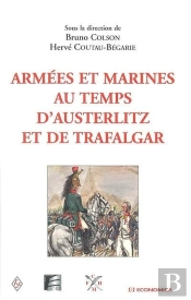 Armées Et Marines Au Temps D'Austerlitz Et De Trafalgar