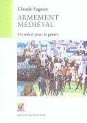 Armement Medieval ; Un Metal Pour La Guerre