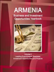 Armenia Business And Investment Opportunities Yearbook Volume 2 Leading Export-Import, Business, Investment Opportunities And Projects