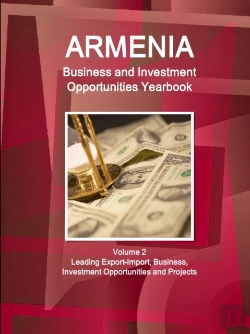 Bertrand.pt - Armenia Business And Investment Opportunities Yearbook Volume 2 Leading Export-Import, Business, Investment Opportunities And Projects