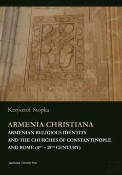 Bertrand.pt - Armenia Christiana - Armenian Religious Identity And The Churches Of Constantinople And Rome (4th - 15th Century)