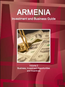Bertrand.pt - Armenia Investment And Business Guide Volume 2 Business, Investment Opportunities And Incentives