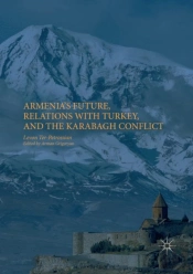 Armenia'S Future, Relations With Turkey, And The Karabagh Conflict