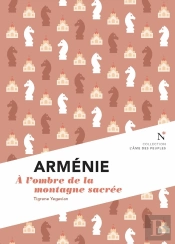 Arménie : À L'Ombre De La Montagne Sacrée