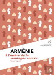 Arménie : A L'Ombre De La Montagne Sacrée