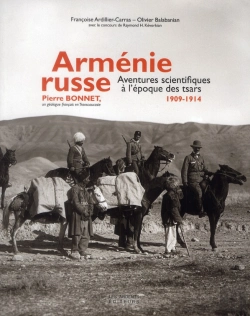 Bertrand.pt - Arménie Russe ; Aventures Scientifiques À L'Époque Des Tsars, 1909-1914 ; Pierre Bonnet, Un Géologue Français En Transcaucasie