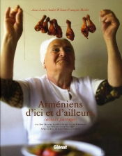 Arméniens D'Ici Et D'Ailleurs ; Des Saveurs Partagées
