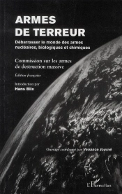 Armes De Terreur ; Débarrasser Le Monde Des Armes Nucléaires Biologiques Et Chimiques
