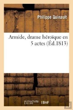 Bertrand.pt - Armide, Drame Heroique En 5 Actes, Represente Sur Le Theatre De L'Academie Royale De Musique