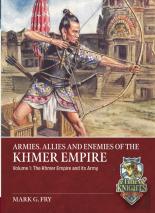 Armies, Allies And Enemies Of The Khmer Empire Volume 1