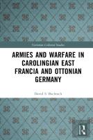 Armies And Warfare In Carolingian East Francia And Ottonian Germany