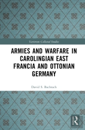 Armies And Warfare In Carolingian East Francia And Ottonian Germany