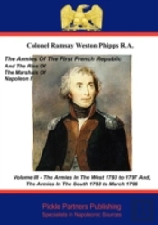 Armies Of The First French Republic, And The Rise Of The Marshals Of Napoleon I. Vol Iii, The