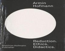 Armin Hofmannâ€”Reduction. Ethics. Didactics.