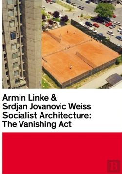 Bertrand.pt - Armin Linke & Srdjan Jovanovic Weiss: Socialist Architecture