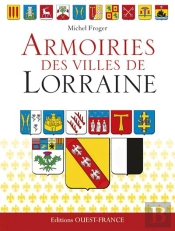 Armoiries Des Villes De Lorraine