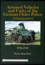 Armored Vehicles And Units Of The German Order Police (Ordnungspolizei) 1936-1945