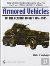 Armored Vehicles Of The German Army 1905-1945
