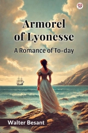 Armorel Of Lyonessea Romance Of To-Day (Edition1)