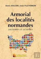 Armorial Des Localités Normandes, Anciennes Et Actuelles