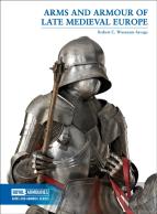 Arms And Armour Of Late Medieval Europe
