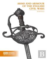 Arms And Armour Of The English Civil Wars