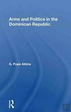 Bertrand.pt - Arms And Politics In The Dominican Republic