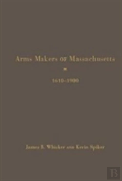 Bertrand.pt - Arms Makers Of Massachusetts,1610 - 1900