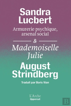 Bertrand.pt - « Armurerie Psychique, Arsenal Social. Strindberg Matérialiste » Suivi De Mademoiselle Julie