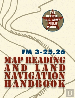 Bertrand.pt - Army Field Manual Fm 3-25.26 (U.S. Army Map Reading And Land Navigation Handbook)