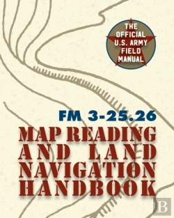 Bertrand.pt - Army Field Manual Fm 3-25.26 (U.S. Army Map Reading And Land Navigation Handbook)