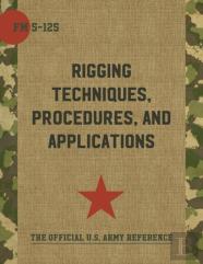 Army Field Manual Fm 5-125 (Rigging Techniques, Procedures And Applications)
