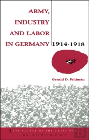 Army, Industry And Labour In Germany, 1914-1918