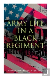 Army Life In A Black Regiment