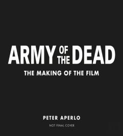 Army Of The Dead: A Film By Zack Snyder: The Making Of The Film