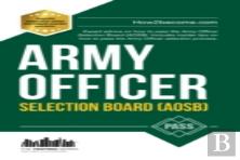 Army Officer Selection Board (Aosb) New Selection Process: Pass The Interview With Sample Questions & Answers, Planning Exercises And Scoring Criteria