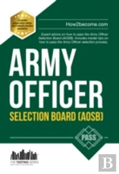 Army Officer Selection Board (Aosb) New Selection Process: Pass The Interview With Sample Questions & Answers, Planning Exercises And Scoring Criteria