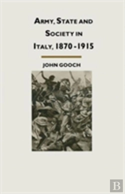 Bertrand.pt - Army, State And Society In Italy, 1870â€“1915