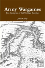 Army Wargames Two Centuries Of Staff College Exercises
