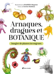 Arnaques, Dragues Et Botanique : Imagier De Plantes Incongrues