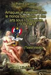 Arnaques Et Nevroses Dans Le Monde Des Lettres Et Des Arts Sous L'Occupation (1939-1945)
