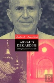 Arnaud Desjardins - Temoignages Et Textes Inedits