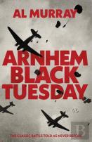 Arnhem: Black Tuesday