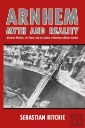 Arnhem: Myth And Reality